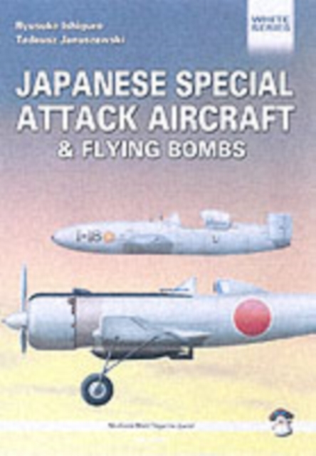 Japanese Special Attack Aircraft and Flying Bombs, Paperback Book