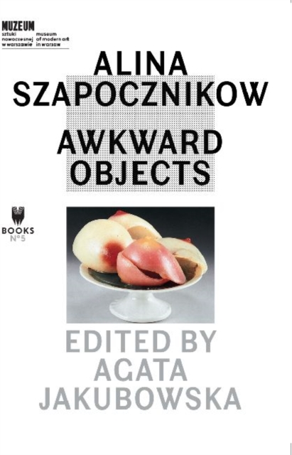 Alina Szapocznikow - Awkward Objects, Paperback / softback Book