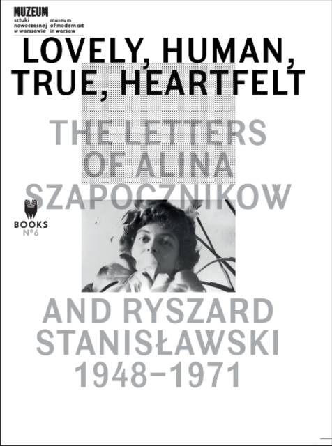 Lovely, Human, True, Heartfelt - The Letters of Alina Szapocznikow and Ryszard Stanislawski, 1948-1971, Paperback / softback Book