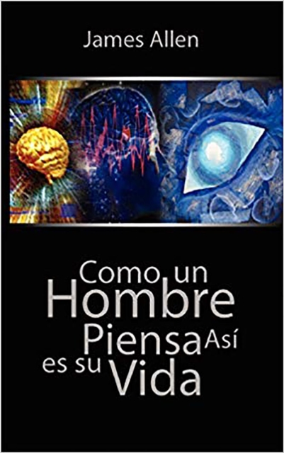 Como un Hombre Piensa Asi es Su Vida / As a Man Thinketh (Spanish Edition), EPUB eBook