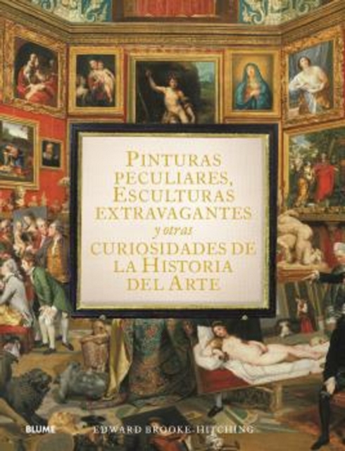 Pinturas peculiares, esculturas extravagantes y otras curiosidades de la historia del arte, EPUB eBook