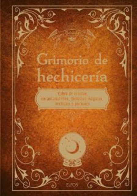 Grimorio de hechiceria : Libro de recetas, encantamientos, formulas magicas, hechizos y pociones, EPUB eBook