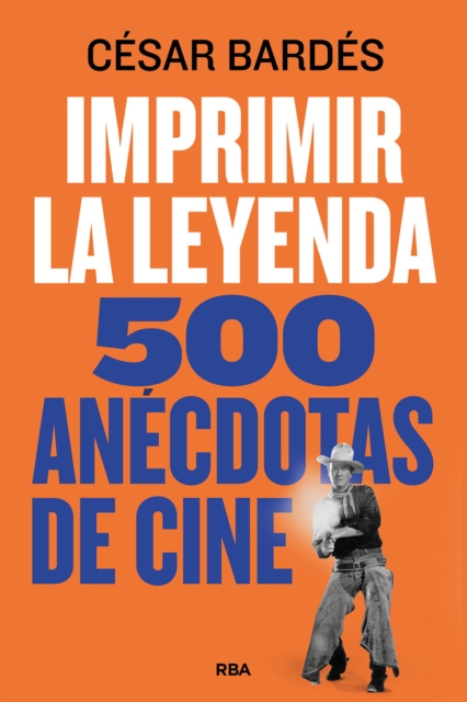 Imprimir la leyenda : 500 anecdotas de cine, EPUB eBook
