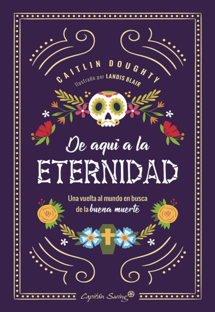 De aqui a la eternidad : Una vuelta al mundo en busca de la buena muerte, EPUB eBook