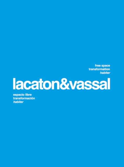 Lacaton & Vassal : Free Space, Transformation, Habiter, Paperback / softback Book