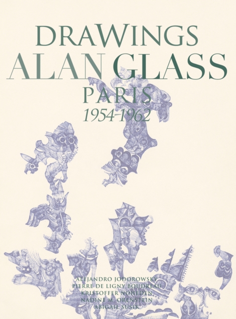 Drawings Alan Glass : Paris 1954-1962, Hardback Book