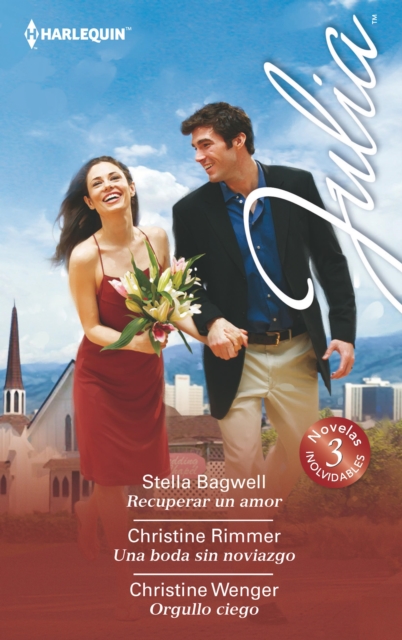 Recuperar un amor - Una boda sin noviazgo - Orgullo ciego, EPUB eBook