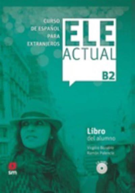 Ele Actual : Libro del alumno (con licencia digital) + CDs B2 - 2019 ed., Mixed media product Book