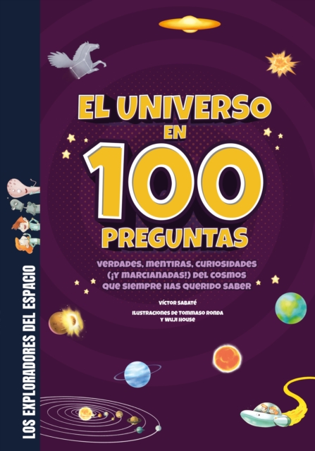 El universo en 100 preguntas : Verdades, mentiras, curiosidades (!y marcianadas!) del cosmos que siempre has querido saber, EPUB eBook