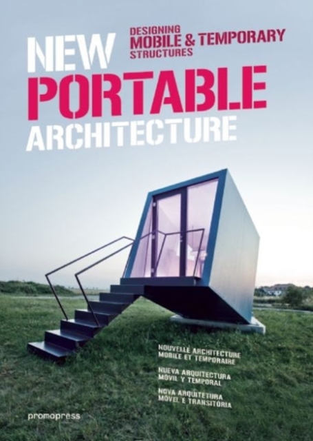 New Portable Architecture : Designing Mobile & Temporary Structures, Hardback Book