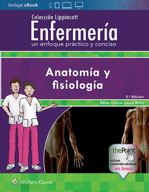 Coleccion Lippincott Enfermeria. Un enfoque practico y conciso: Anatomia y fisiologia, Paperback / softback Book