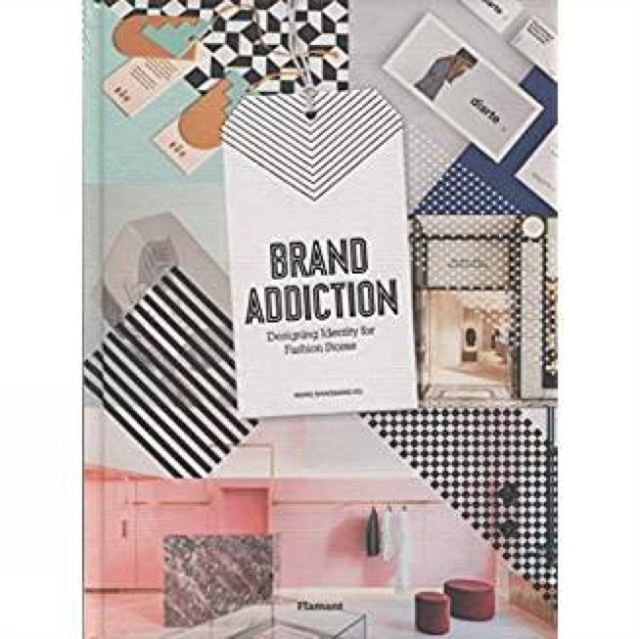 Brand Addiction : Designing Identity for Fashion Stores, Hardback Book
