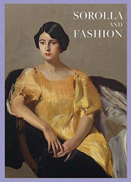 Joaquin Sorolla: Sorolla and Fashion, Hardback Book