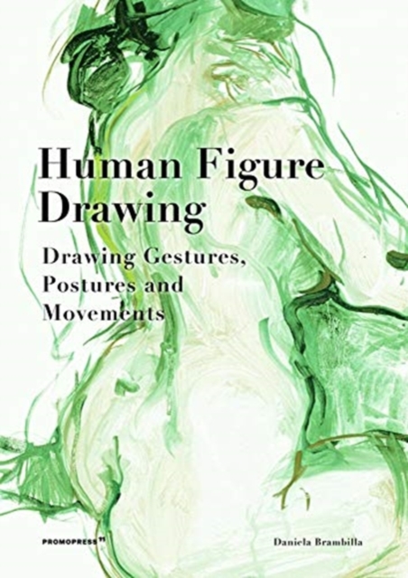 Human Figure Drawing: Drawing Gestures, Postures and Movements, Hardback Book