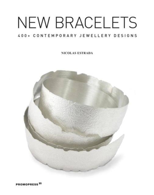 New Bracelets: 400+ Contemporary Jewellery Designs, Hardback Book