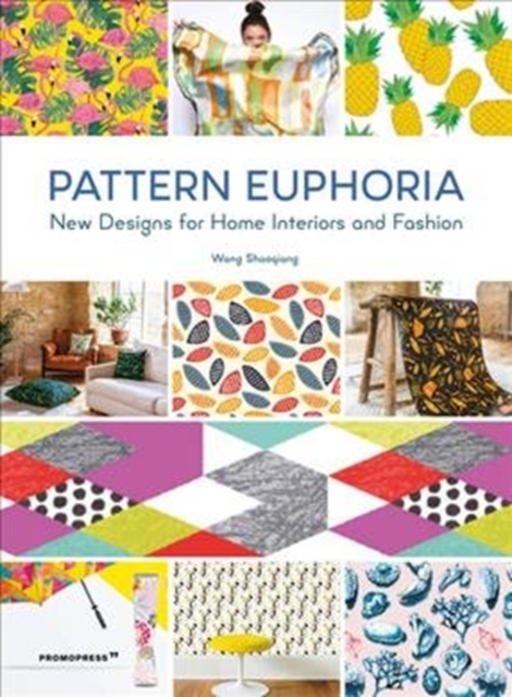 Pattern Euphoria: New Designs for Home Interiors and Fashion, Paperback / softback Book
