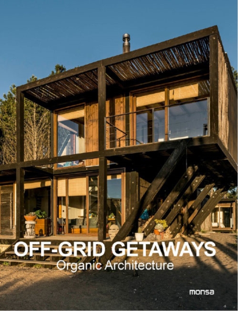 Off-Grid Getaways : Organic Architecture, Hardback Book