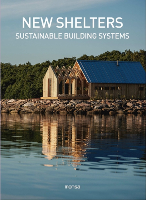 New Shelters: Sustainable Buildings Systems, Hardback Book