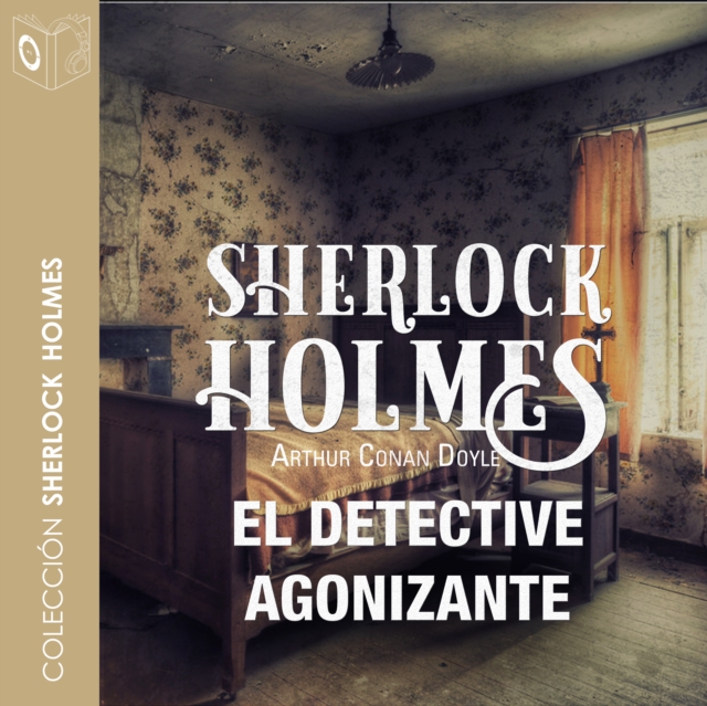 El detective agonizante - Dramatizado, eAudiobook MP3 eaudioBook