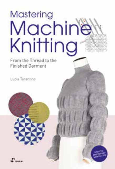 Mastering Machine Knitting: From the Thread to the Finished Garment. Updated and Revised New Edition, Paperback / softback Book