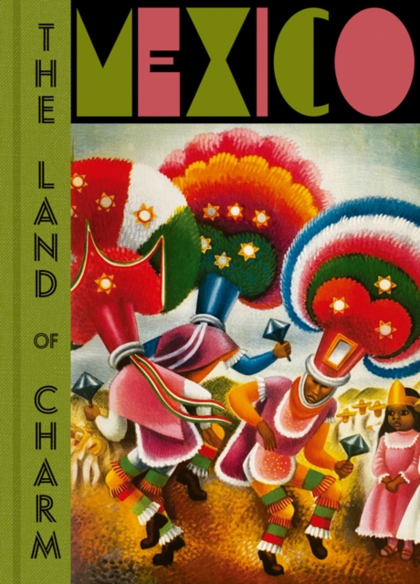 Mexico: The Land of Charm, Hardback Book