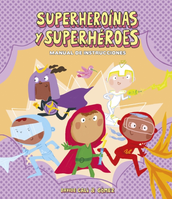 Instrucciones para convertirse en superheroinas y superheroes, Hardback Book