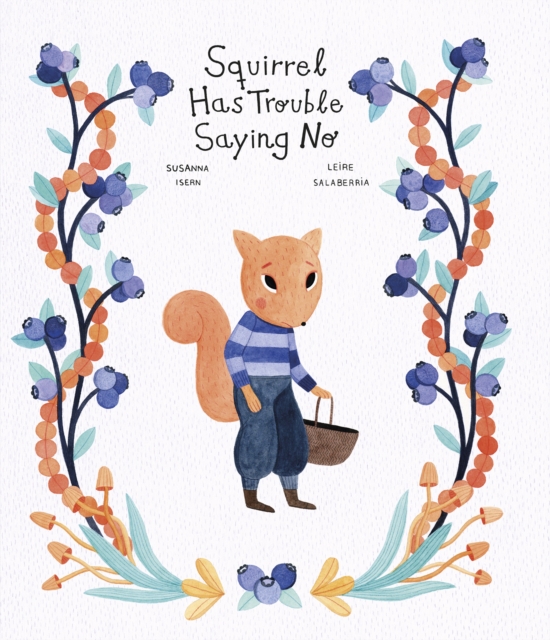 Squirrel Has Trouble Saying No, Hardback Book