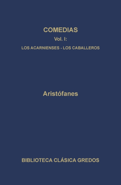 Comedias I. Los acarnienses. Los caballeros., EPUB eBook