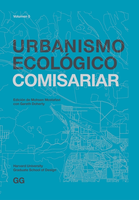Urbanismo Ecologico. Volumen 5 : Comisariar, EPUB eBook