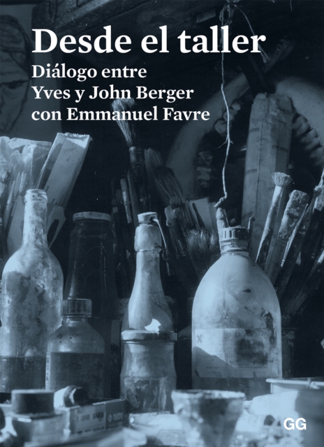 Desde el taller : Dialogo entre Yves y John Berger con Emmanuel Favre, EPUB eBook