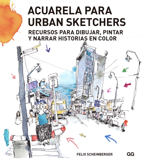 Acuarela para urban sketchers : Recursos para dibujar, pintar y narrar historias en color, PDF eBook