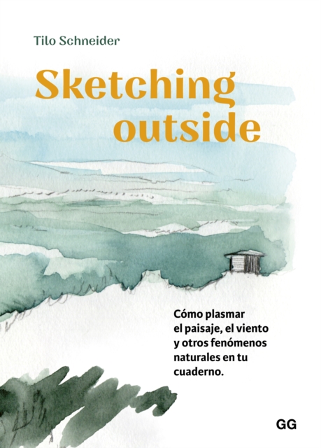 Sketching outside : Como plasmar el paisaje, el viento y otros fenomenos naturales en tu cuaderno, PDF eBook