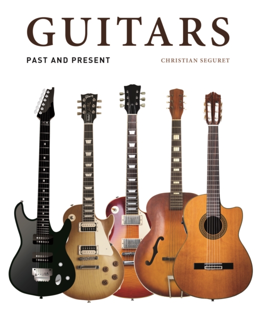 Guitars : Past and Present, Hardback Book