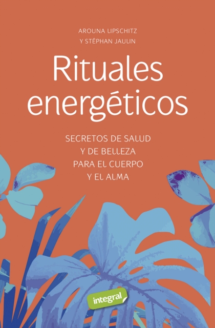 Rituales energeticos : Secretos de salud y de belleza para el cuerpo y el alma, EPUB eBook