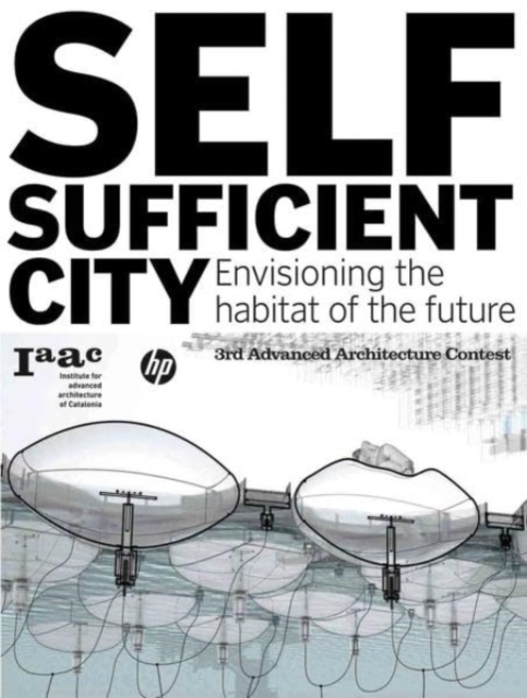 Self-Sufficient City : Envisioning the Habitat of the Future, Paperback / softback Book