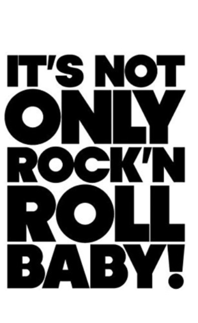 It is Not Only Rock'n Roll Baby!, Paperback / softback Book