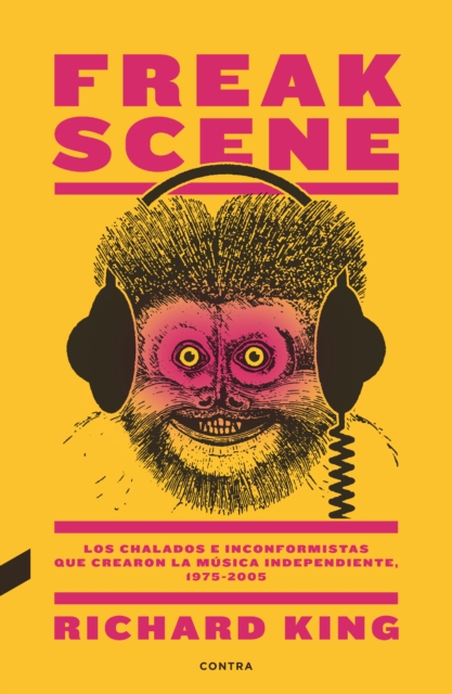 Freak Scene: Los chalados e inconformistas que crearon la musica independiente, 1975-2005, EPUB eBook