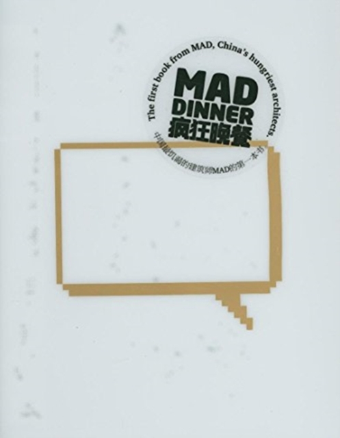 MAD Dinner : A Monograph on the Beijing-based MAD Office, Paperback / softback Book