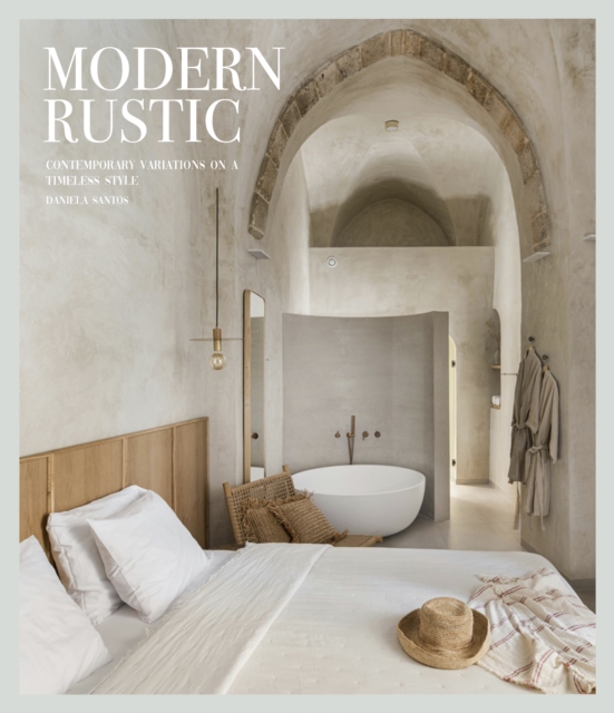 Modern Rustic : Contemporary Variations on a Timeless Style, Hardback Book