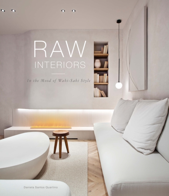 Raw Interiors : In The Mood Of The Wabi Sabi Style, Hardback Book