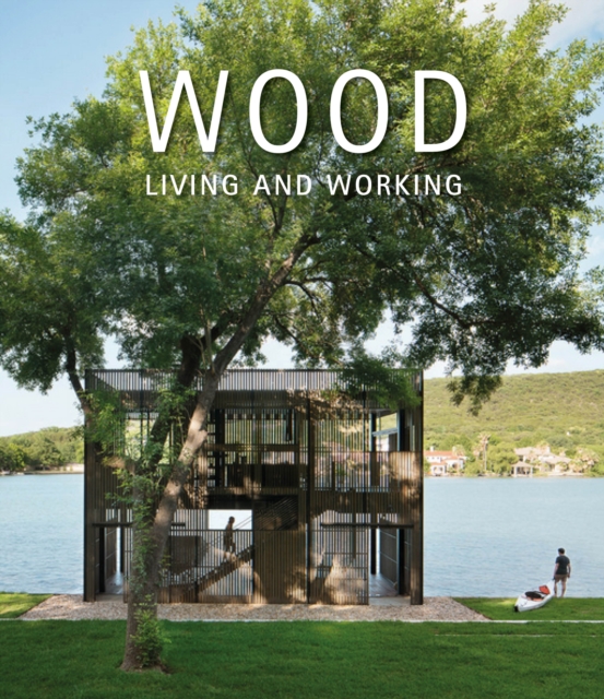 Wood: Living and Working, Hardback Book