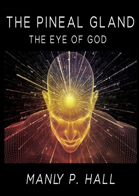 The Pineal Gland : The Eye Of God, EPUB eBook