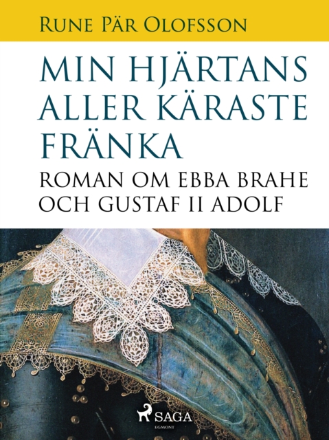 Min hjartans aller karaste franka : roman om Ebba Brahe och Gustaf II Adolf, EPUB eBook