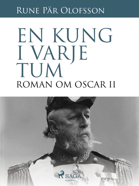 En kung i varje tum : roman om Oscar II, EPUB eBook