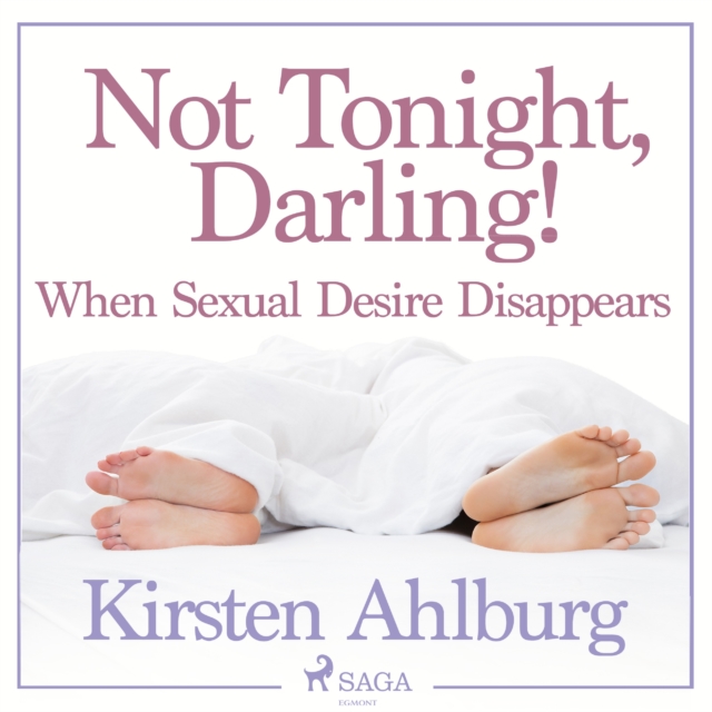 Not Tonight, Darling! When Sexual Desire Disappears, eAudiobook MP3 eaudioBook