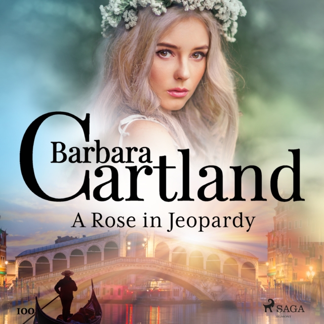 A Rose in Jeopardy (Barbara Cartland's Pink Collection 100), eAudiobook MP3 eaudioBook