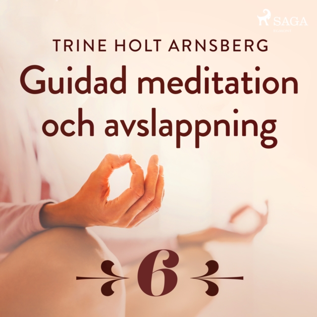 Guidad meditation och avslappning - Del 6, eAudiobook MP3 eaudioBook