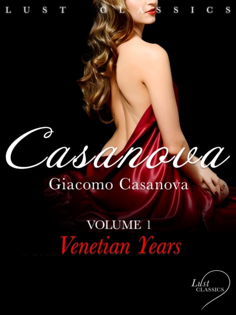 LUST Classics: Casanova Volume 1 - Venetian Years, EPUB eBook