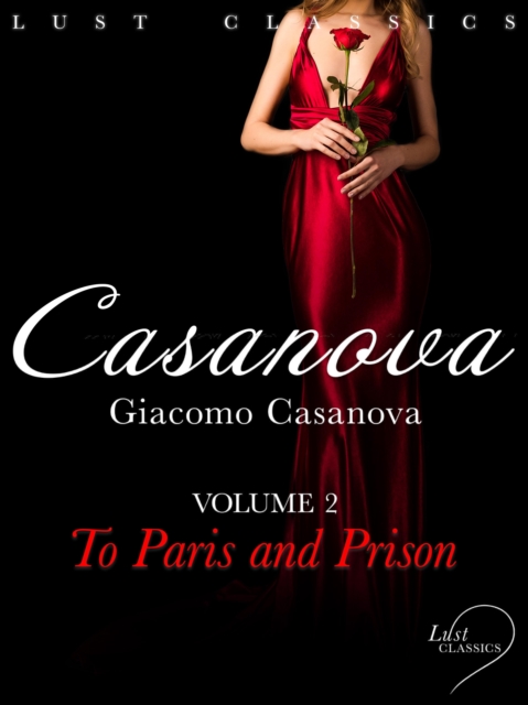 LUST Classics: Casanova Volume 2 - To Paris and Prison, EPUB eBook
