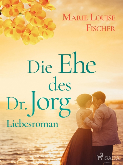 Die Ehe des Dr. Jorg - Liebesroman, EPUB eBook
